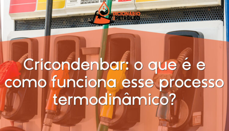 Cricondenbar: o que é e como funciona esse processo termodinâmico?