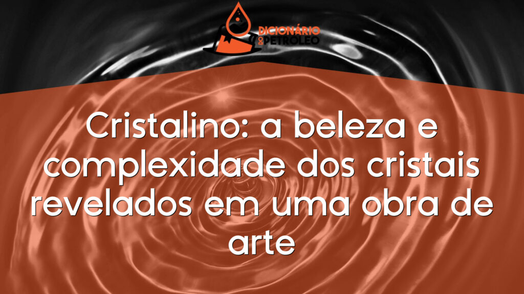 Cristalino: a beleza e complexidade dos cristais revelados em uma obra de arte