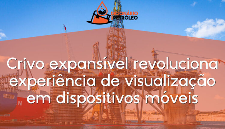 Crivo expansível revoluciona experiência de visualização em dispositivos móveis