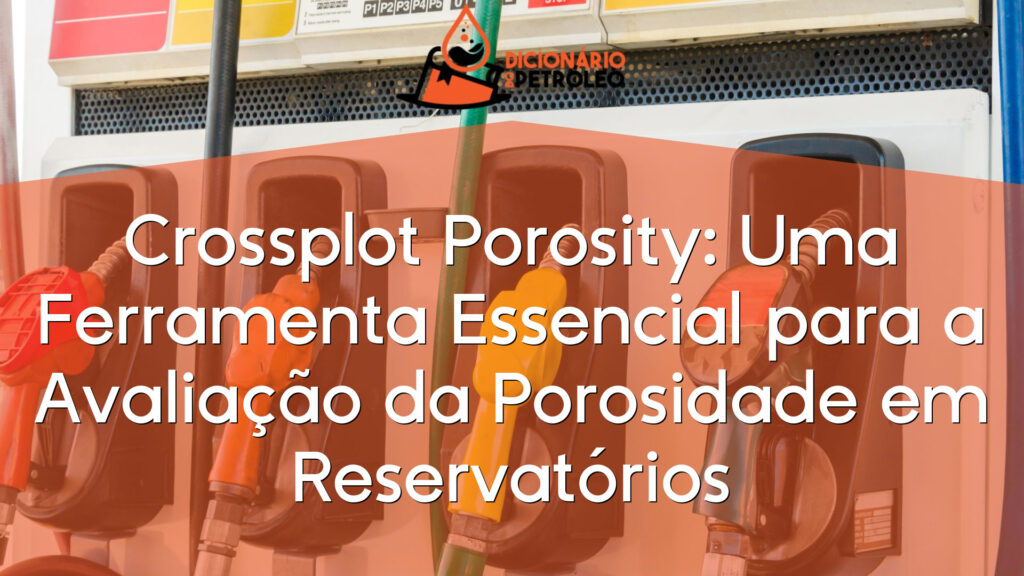 Crossplot Porosity: Uma Ferramenta Essencial para a Avaliação da Porosidade em Reservatórios