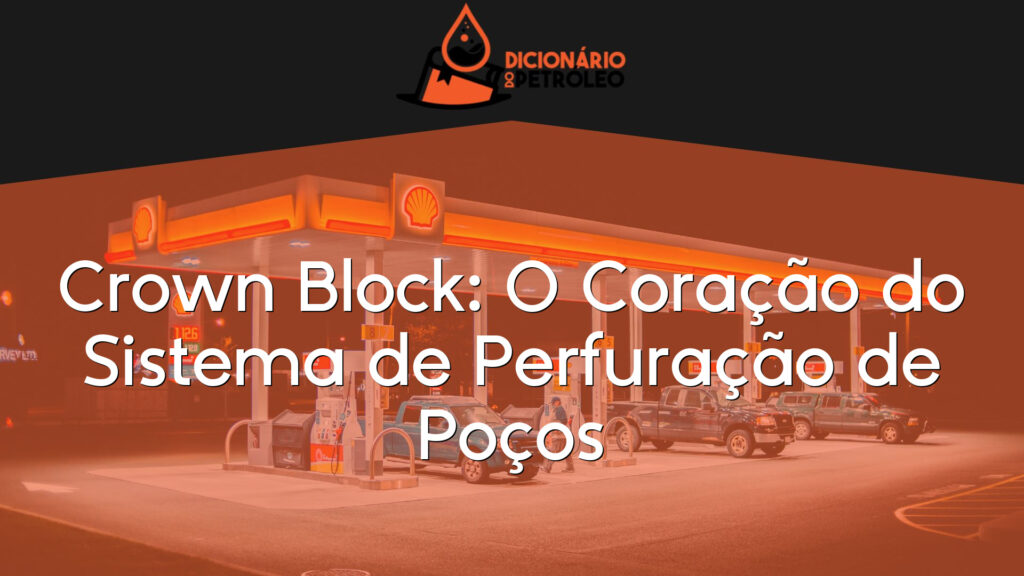 Crown Block: O Coração do Sistema de Perfuração de Poços