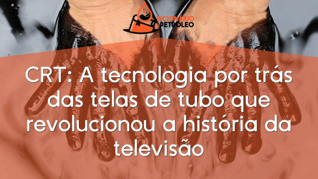 CRT: A tecnologia por trás das telas de tubo que revolucionou a história da televisão