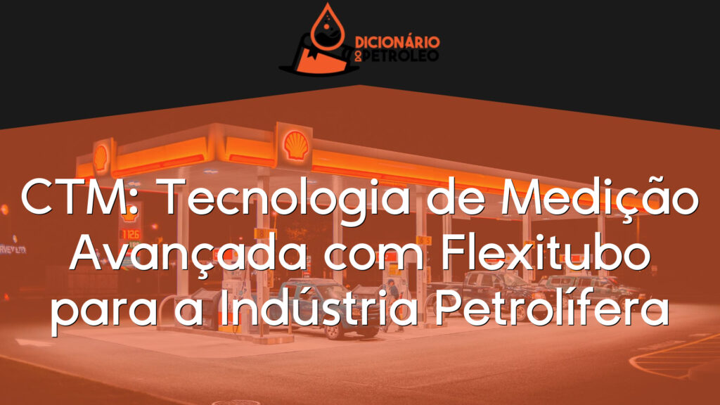 CTM: Tecnologia de Medição Avançada com Flexitubo para a Indústria Petrolífera
