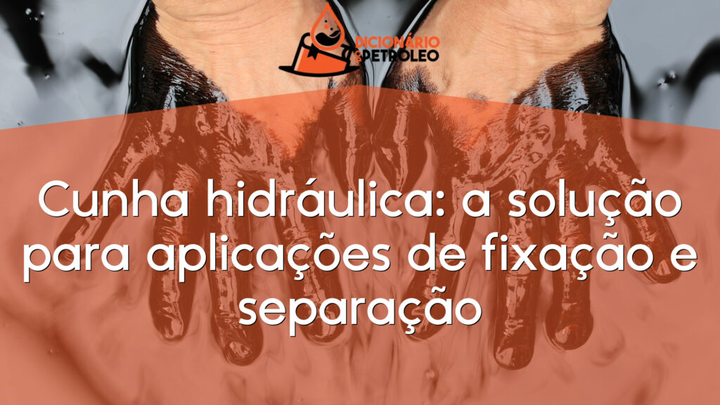 Cunha hidráulica: a solução para aplicações de fixação e separação