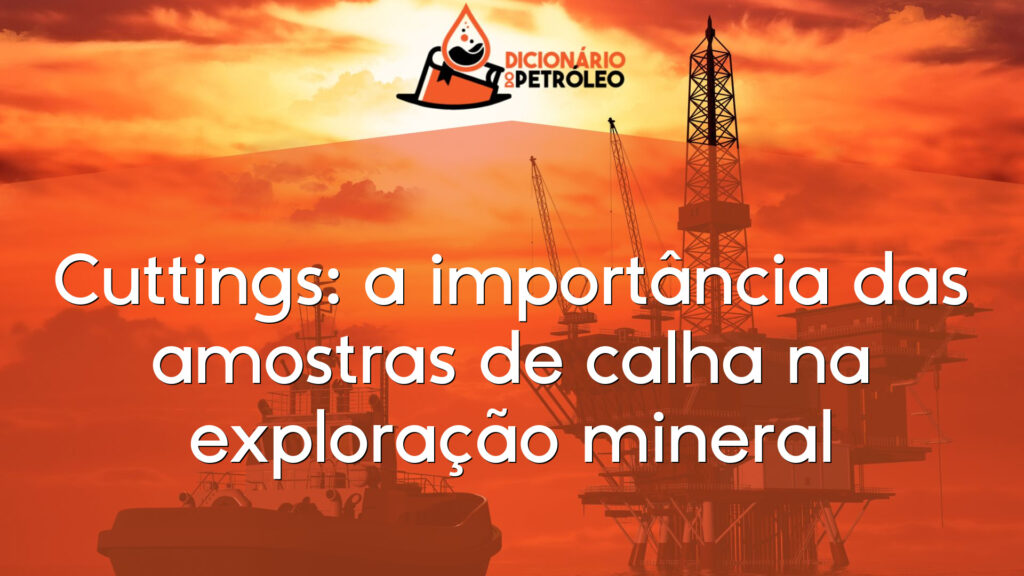 Cuttings: a importância das amostras de calha na exploração mineral