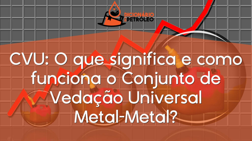 CVU: O que significa e como funciona o Conjunto de Vedação Universal Metal-Metal?