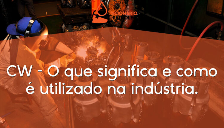 CW – O que significa e como é utilizado na indústria.