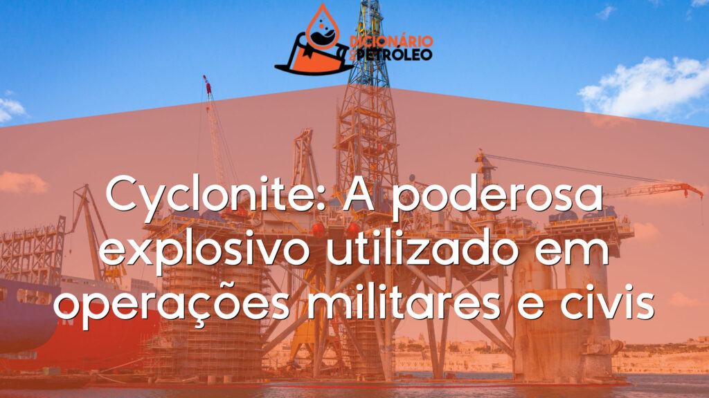 Cyclonite: A poderosa explosivo utilizado em operações militares e civis