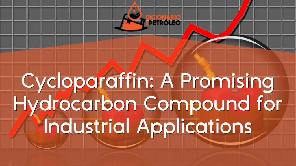 Cycloparaffin: A Promising Hydrocarbon Compound for Industrial Applications