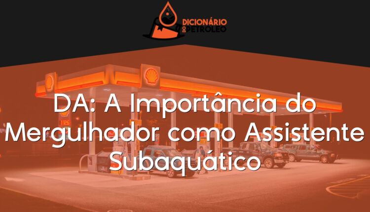 DA: A Importância do Mergulhador como Assistente Subaquático