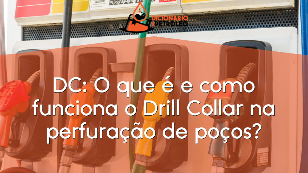 DC: O que é e como funciona o Drill Collar na perfuração de poços?