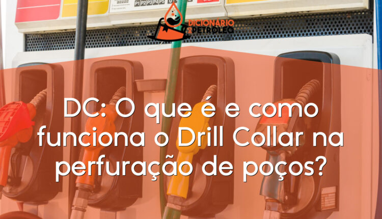 DC: O que é e como funciona o Drill Collar na perfuração de poços?