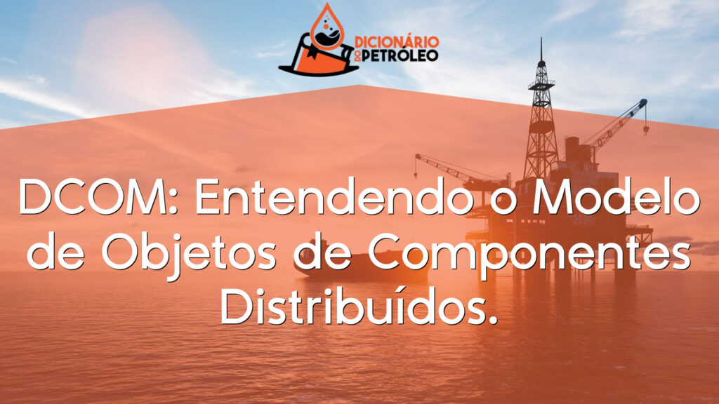 DCOM: Entendendo o Modelo de Objetos de Componentes Distribuídos.