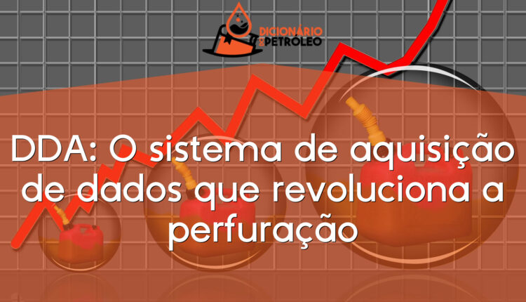 DDA: O sistema de aquisição de dados que revoluciona a perfuração