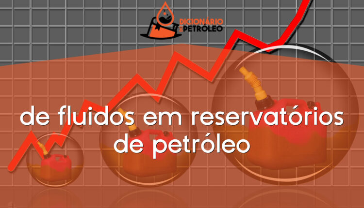 de fluidos em reservatórios de petróleo
