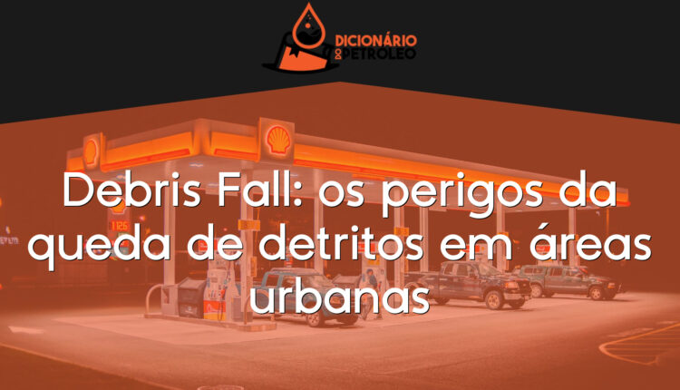 Debris Fall: os perigos da queda de detritos em áreas urbanas