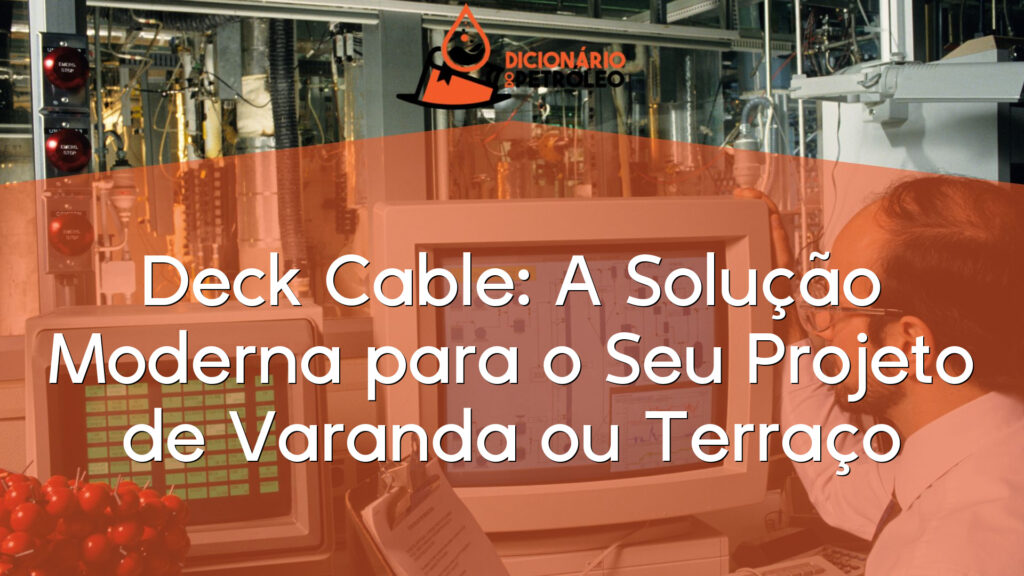 Deck Cable: A Solução Moderna para o Seu Projeto de Varanda ou Terraço