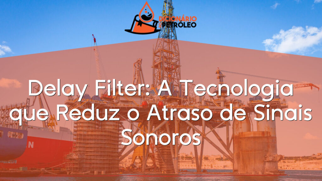 Delay Filter: A Tecnologia que Reduz o Atraso de Sinais Sonoros