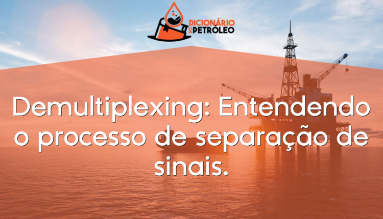 Demultiplexing: Entendendo o processo de separação de sinais.
