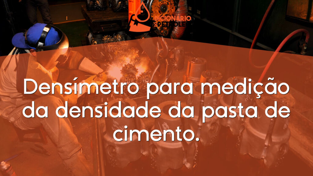 Densímetro para medição da densidade da pasta de cimento.