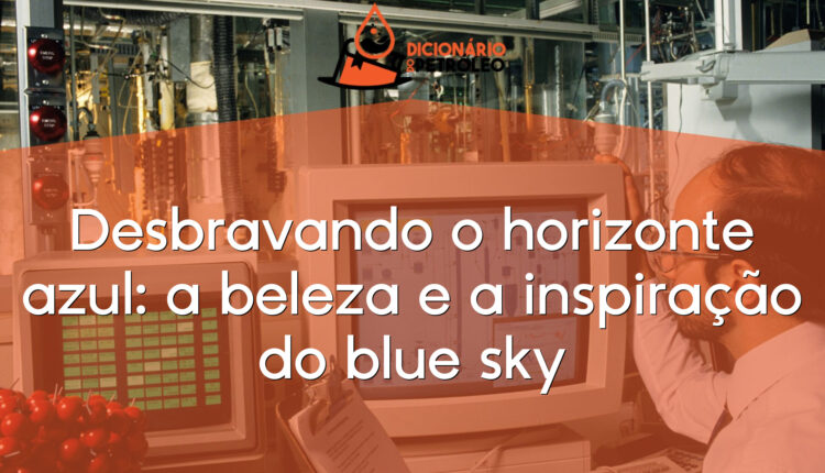 Desbravando o horizonte azul: a beleza e a inspiração do blue sky