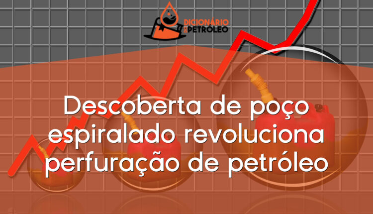 Descoberta de poço espiralado revoluciona perfuração de petróleo
