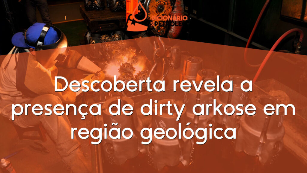 Descoberta revela a presença de dirty arkose em região geológica