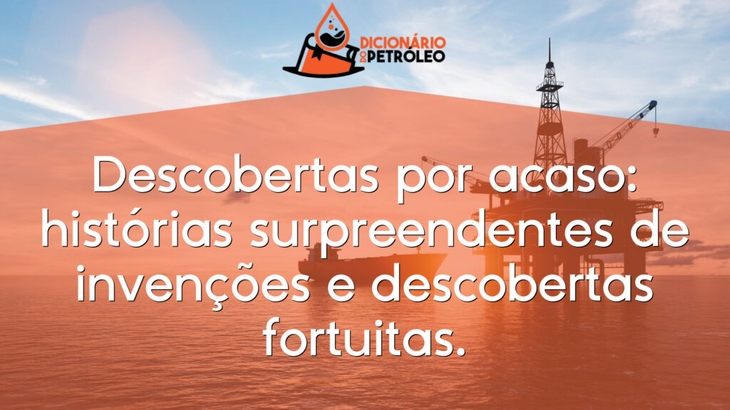 Descobertas por acaso: histórias surpreendentes de invenções e descobertas fortuitas.