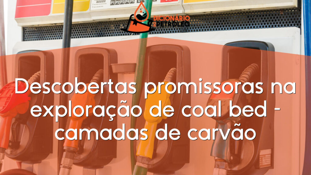 Descobertas promissoras na exploração de coal bed – camadas de carvão