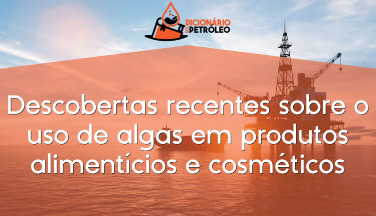 Descobertas recentes sobre o uso de algas em produtos alimentícios e cosméticos