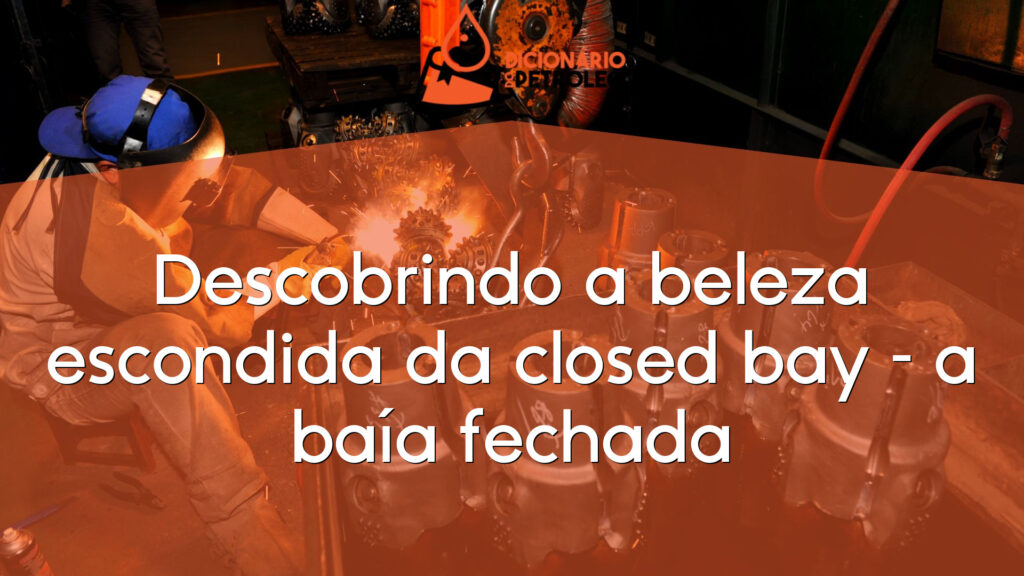 Descobrindo a beleza escondida da closed bay – a baía fechada