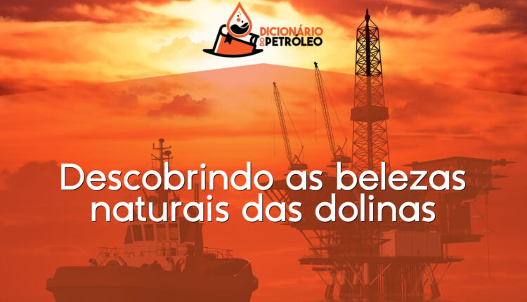 Descobrindo as belezas naturais das dolinas