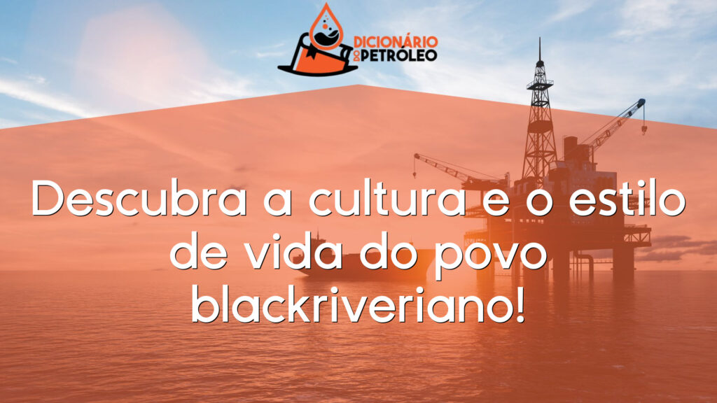 Descubra a cultura e o estilo de vida do povo blackriveriano!