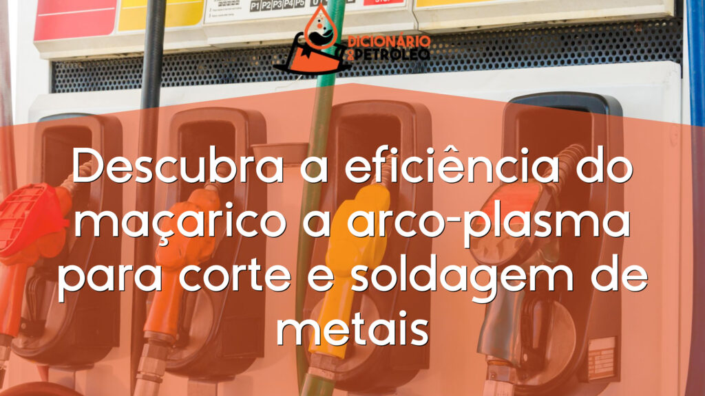 Descubra a eficiência do maçarico a arco-plasma para corte e soldagem de metais