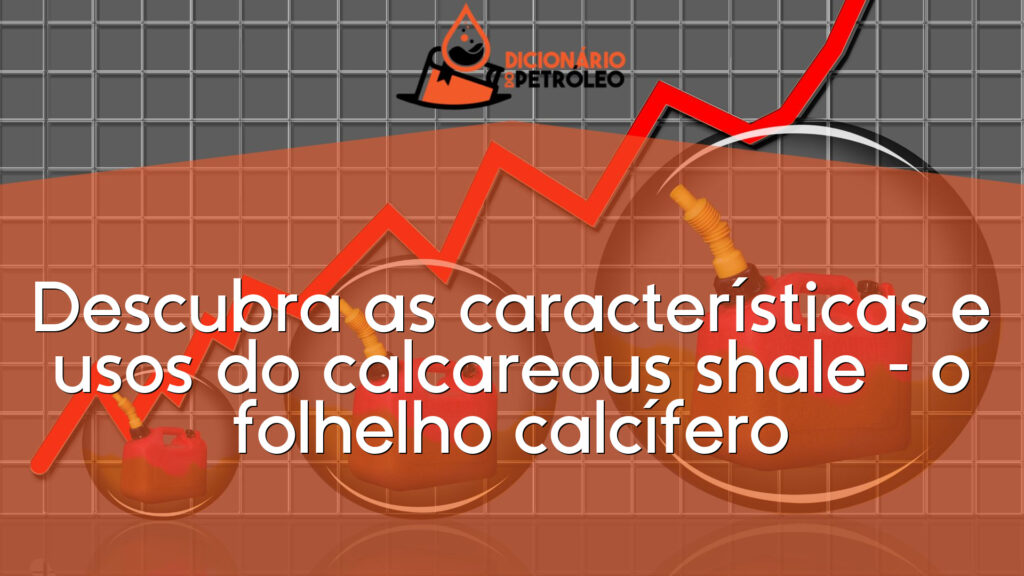 Descubra as características e usos do calcareous shale – o folhelho calcífero