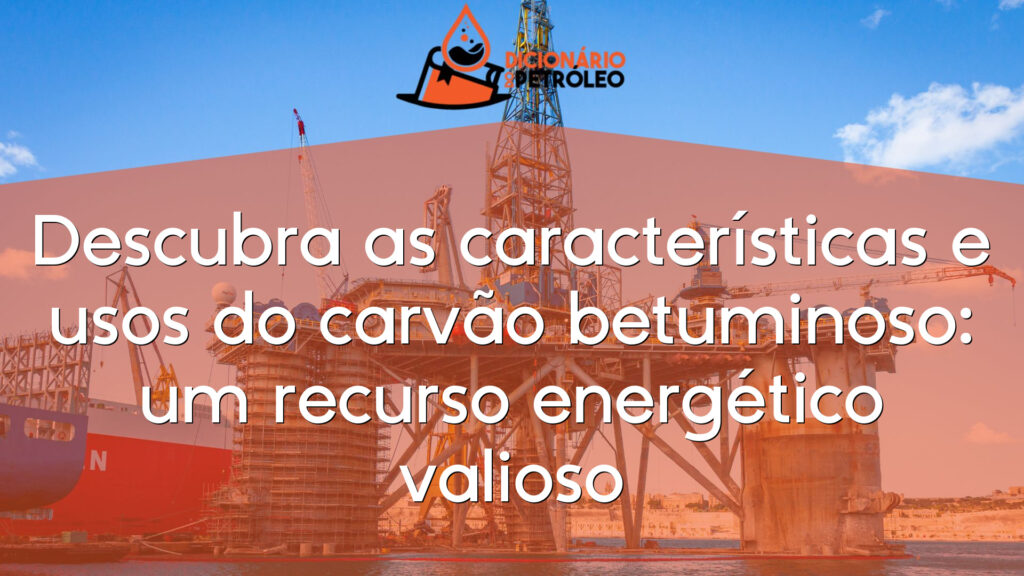 Descubra as características e usos do carvão betuminoso: um recurso energético valioso