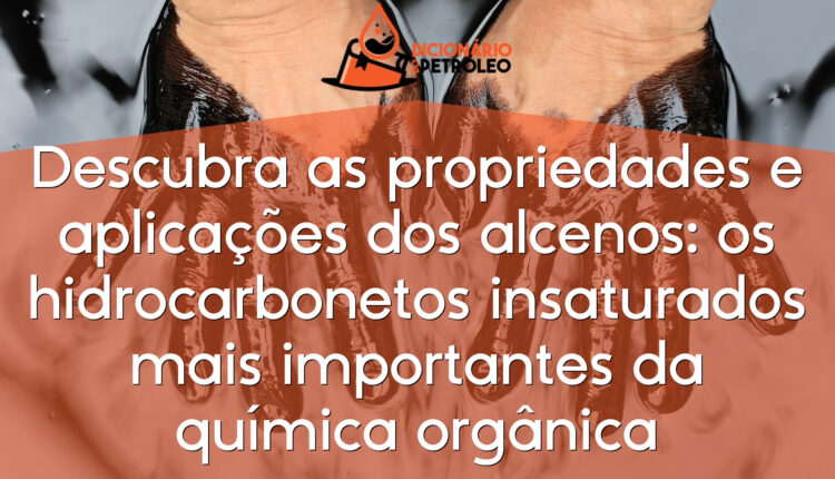 Descubra as propriedades e aplicações dos alcenos: os hidrocarbonetos insaturados mais importantes da química orgânica