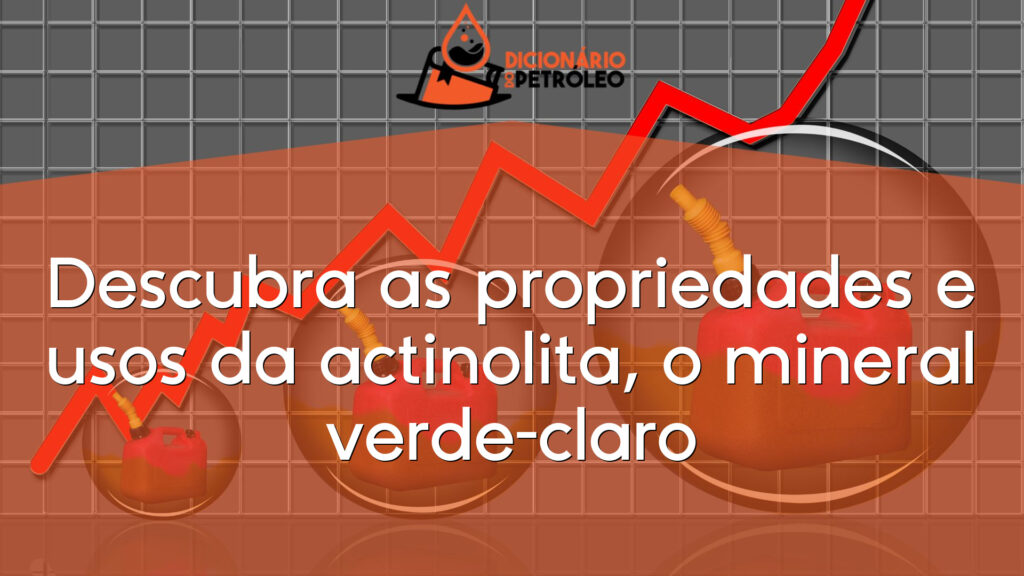 Descubra as propriedades e usos da actinolita, o mineral verde-claro