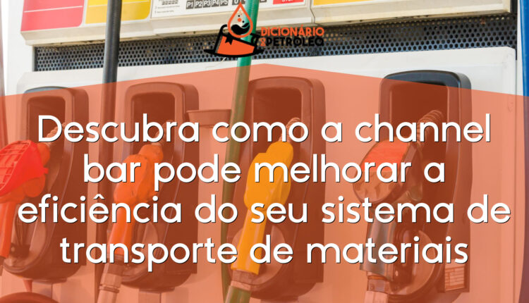 Descubra como a channel bar pode melhorar a eficiência do seu sistema de transporte de materiais