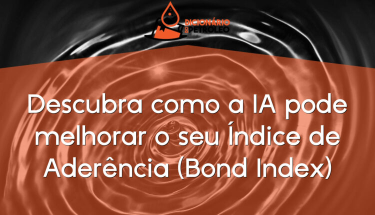 Descubra como a IA pode melhorar o seu Índice de Aderência (Bond Index)