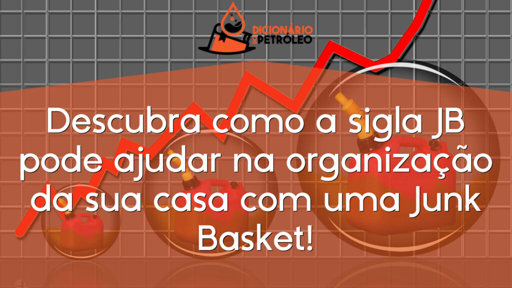 Descubra como a sigla JB pode ajudar na organização da sua casa com uma Junk Basket!