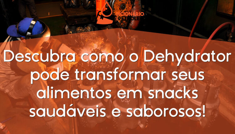 Descubra como o Dehydrator pode transformar seus alimentos em snacks saudáveis e saborosos!