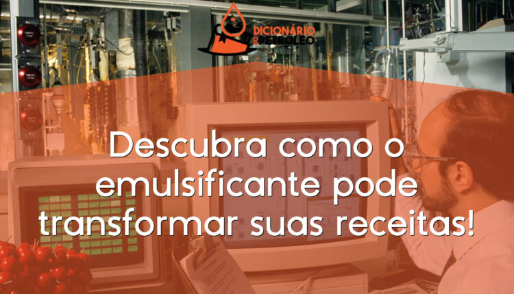 Descubra como o emulsificante pode transformar suas receitas!