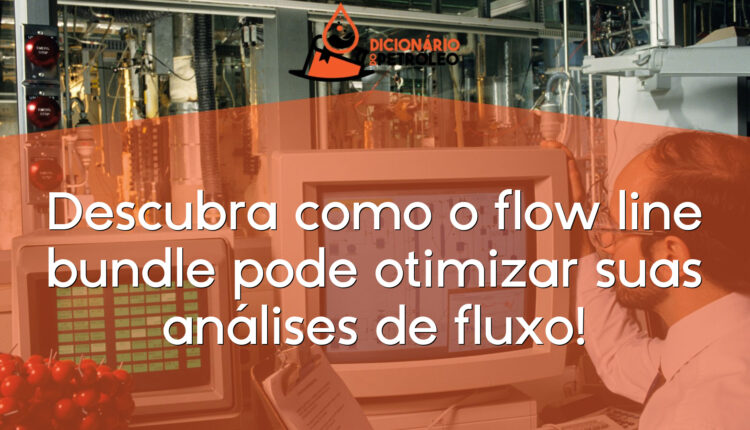 Descubra como o flow line bundle pode otimizar suas análises de fluxo!