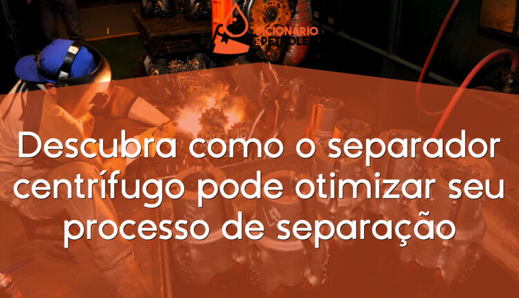Descubra como o separador centrífugo pode otimizar seu processo de separação