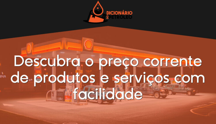 Descubra o preço corrente de produtos e serviços com facilidade
