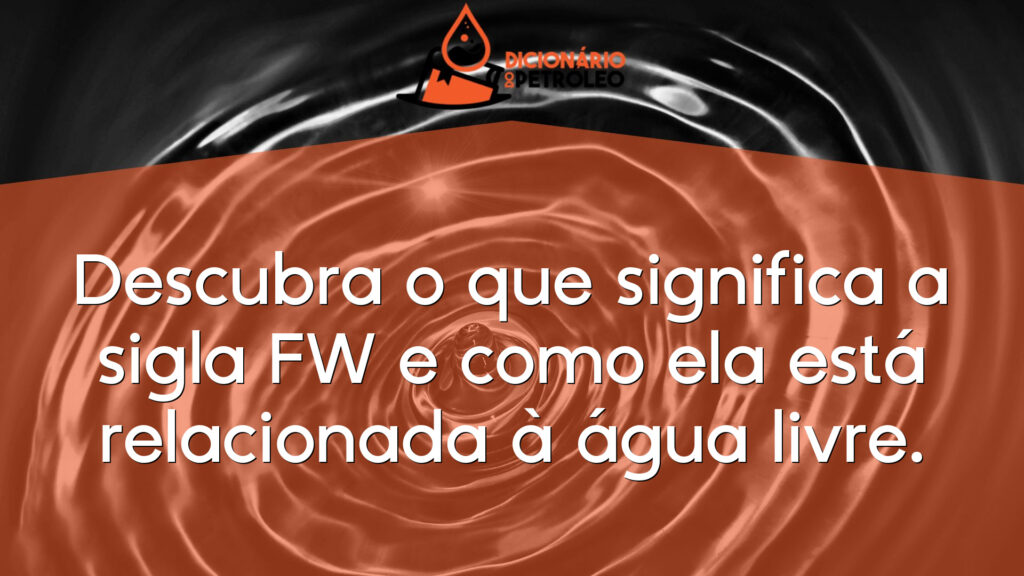Descubra o que significa a sigla FW e como ela está relacionada à água livre.