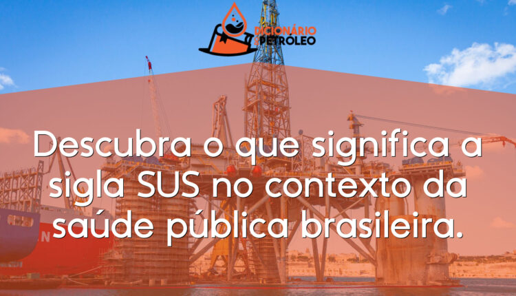 Descubra o que significa a sigla SUS no contexto da saúde pública brasileira.