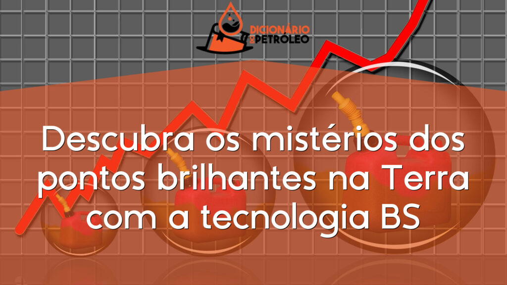 Descubra os mistérios dos pontos brilhantes na Terra com a tecnologia BS
