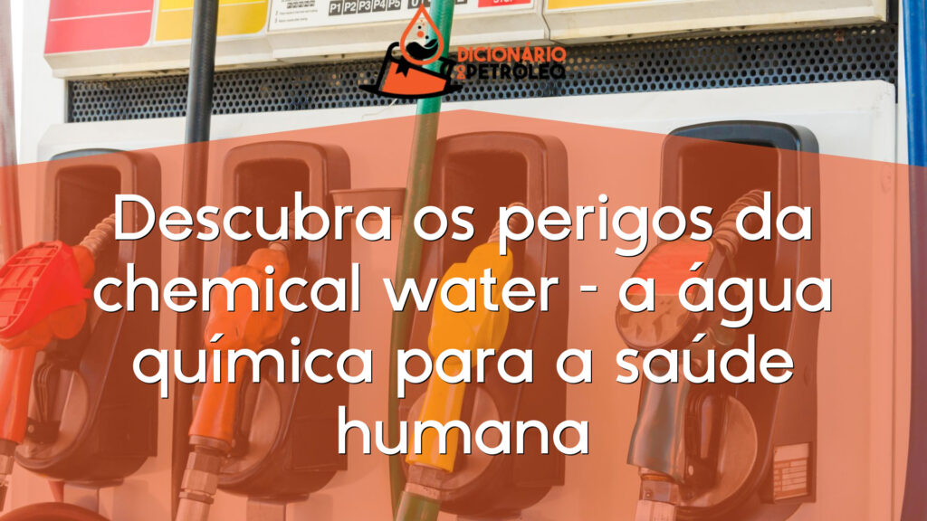 Descubra os perigos da chemical water – a água química para a saúde humana